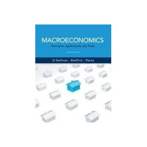 Macroeconomics Principles, Applications and Tools O'Sullivan 7th Edition Macroeconomics Principles, Applications and Tools O'Sullivan 7th Edition