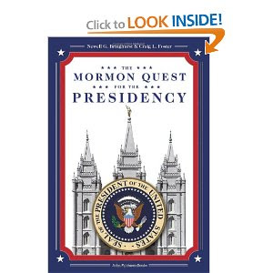Newell G. Bringhurst & Craig L. Foster, The Mormon Quest for the Presidency
