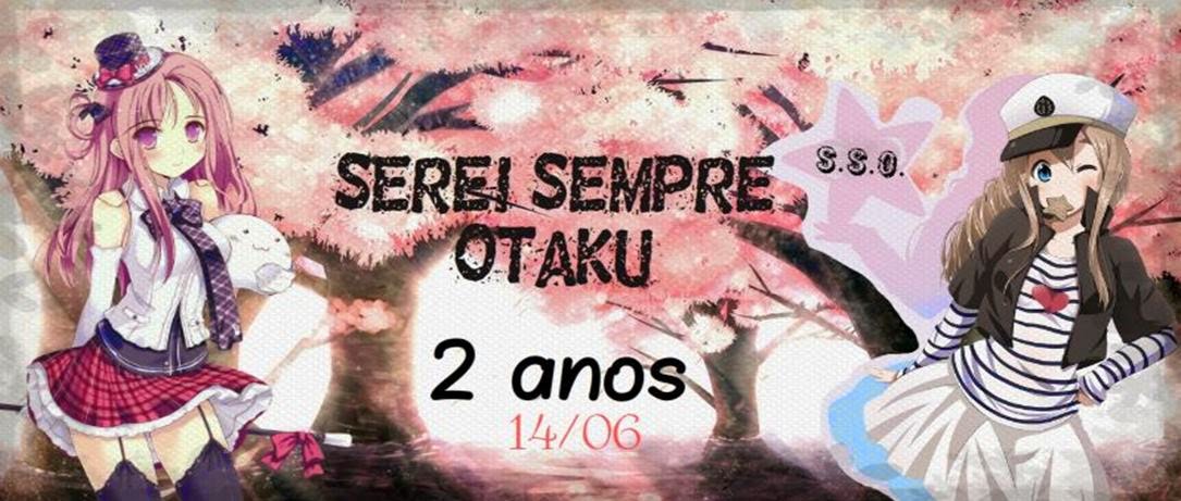 Serei Sempre Otaku