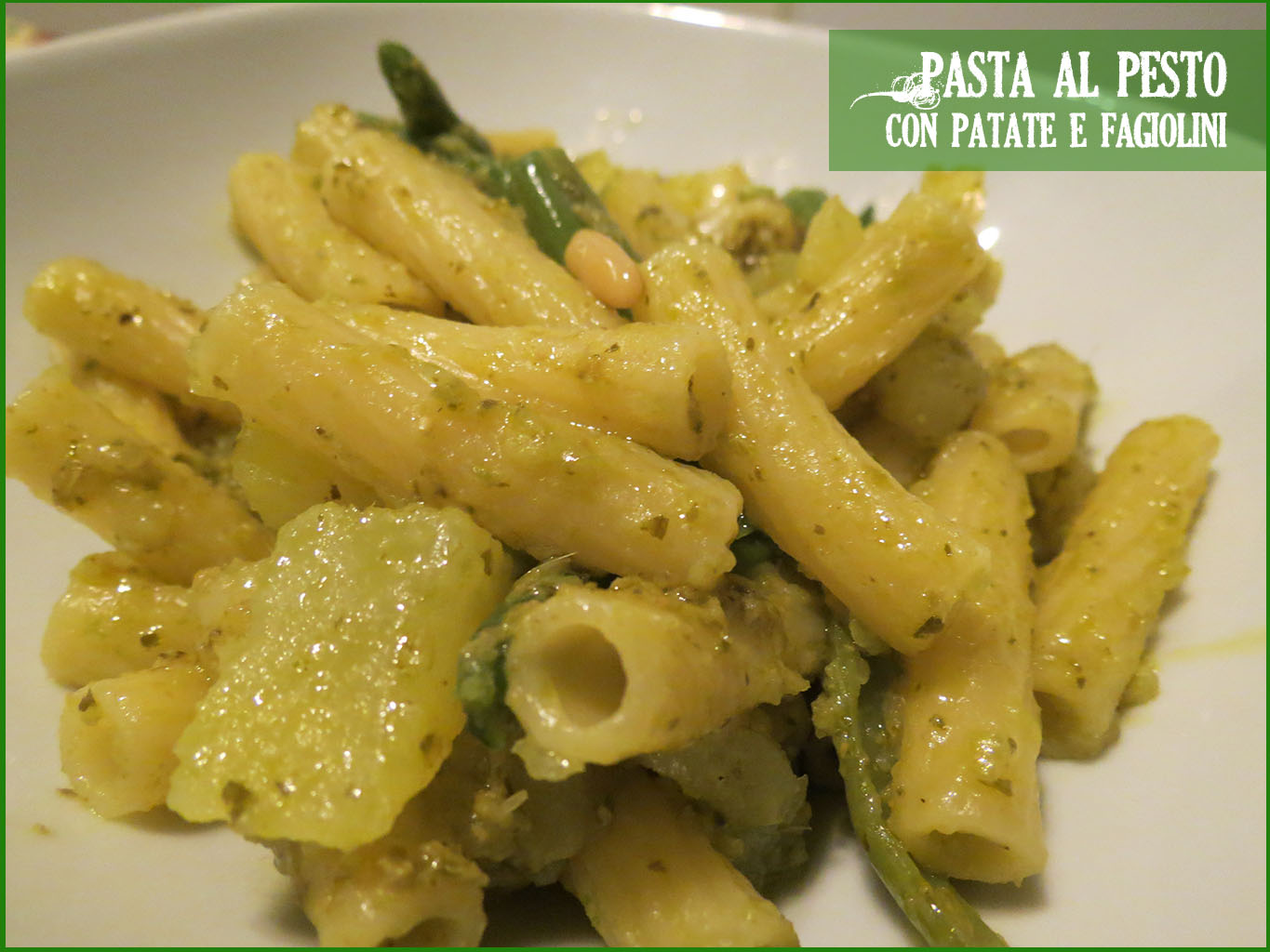 Peccati di Gola di Lella PASTA AL PESTO con patate e fagiolini