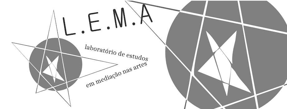 LEMA_LaboratóriodeEstudossobreMediaçãoemArtes