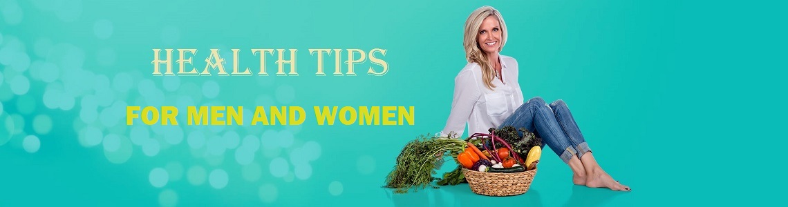 Health Tips for Men and Women