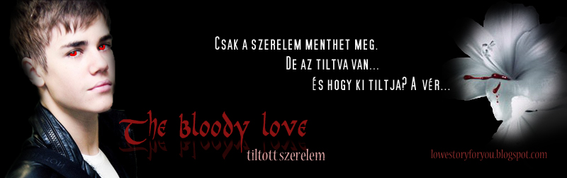 LoWe story for you! :) /// 1. történet /// The bloody love
