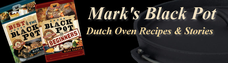 MarksBlackPot: Dutch Oven Recipes and Cooking