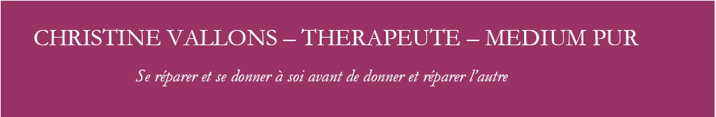 CHRISTINE VALLONS - THERAPEUTE - MEDIUM PUR