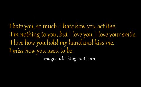 hate you, so much. I hate how you act like.