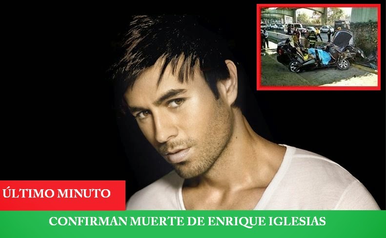 Muere Enrique Iglesias Por que selo comio el Pishi chupa kabras 