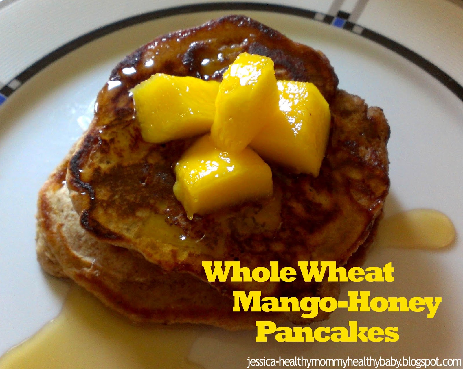 Healthy Mommy, Healthy Baby Whole Wheat MangoHoney Pancakes