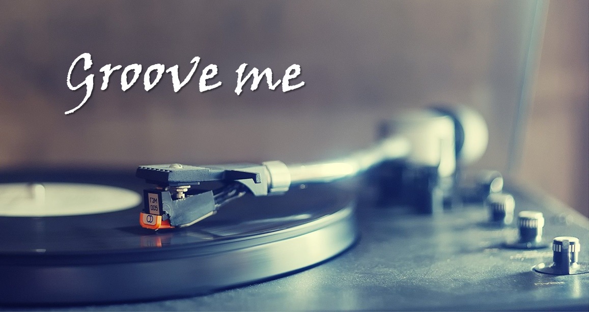 Groove me...