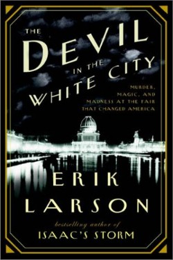 The Devil in the White City by Erik Larson The Devil in the White City by Erik Larson