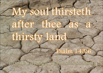 my soul thirsteth after thee as a thirsty land