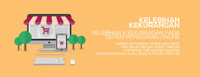  Kekurangan Pada Sistem Pemasaran Online Kelebihan & Kekurangan Pada Sistem Pemasaran Online