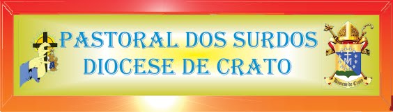 Pastoral dos Surdos    Diocese de Crato - CE