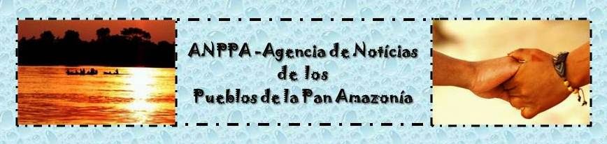 ANPPA - Agencia de Noticias de los Pueblos de la Pan Amazonía