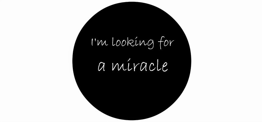 I'm looking for a miracle 