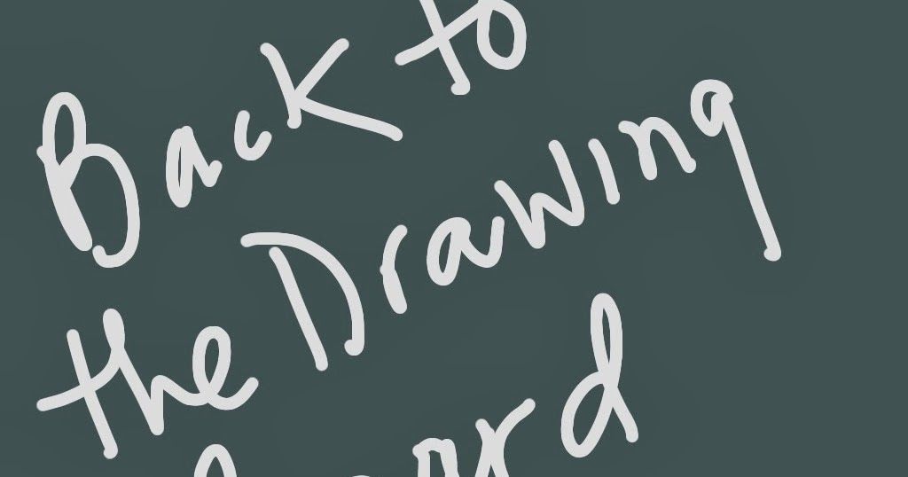 go back to the drawing board