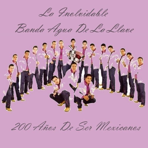 Banda Agua De La Llave200 Años De Ser Mexicano LAS BNDAS MS PERRON