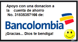 Si te sientes agradecido y te nace de tu corazón hacer una donación, puedes hacerlo por Bancolombia