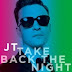 ฟังเพลงดูเนื้อเพลง : Take Back The Night ศิลปิน : Justin Timberlake   อัลบั้ม : The 20/20 Experience – 2 of 2   ประเภท : Pop