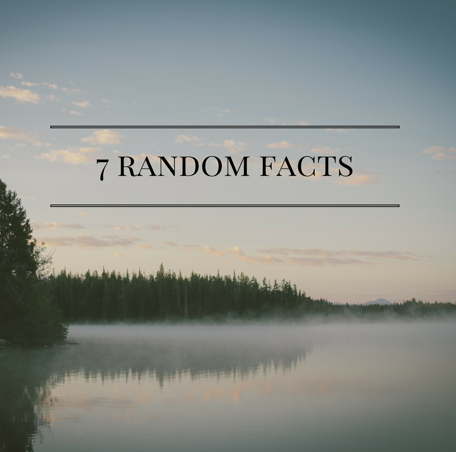 7 Random Facts | alyssajfreitas.blogspot.com 7 Random Facts | alyssajfreitas.blogspot.com