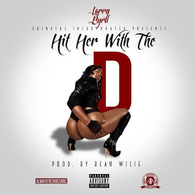 Larry Byrd - "Hit Her With The D" / www.hiphopondeck.com