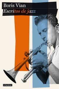 Boris Vian: Escritos de jazz (Backlist, 2012) 2 Tomajazz Boris Vian: Escritos de jazz (Backlist, 2012) Boris Vian: Escritos de jazz (Backlist, 2012) 2