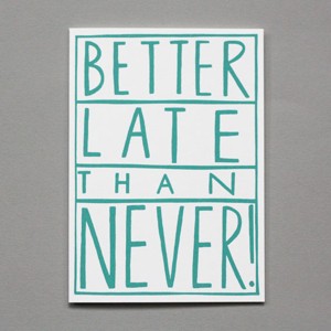 better+late+than+never.jpg