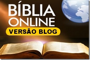 A BIBLIA  ON LINE  ALIAS  AGORA EM TODOS OS NOSSSO SITES E  BLOGS