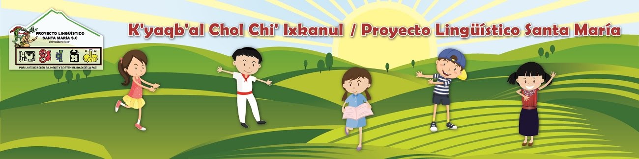 K'yab'al Cholchi' Ixkanul / Proyecto Lingüistico Santa María SC