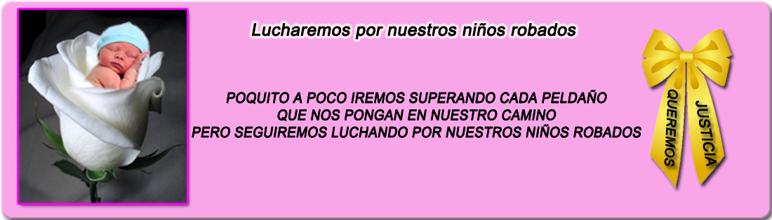 LUCHAREMOS POR NUESTROS BEBES ROBADOS 