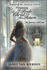Preparing the Bride of Christ For His Return By Janet Van Hierdan