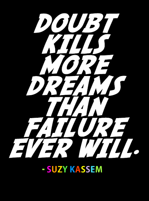 Doubt kills more dreams than failure ever will