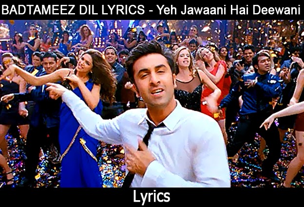 badtameez dil lyrics badtameez dil lyrics