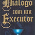 Diálogo com um executor - Rubens Saraceni