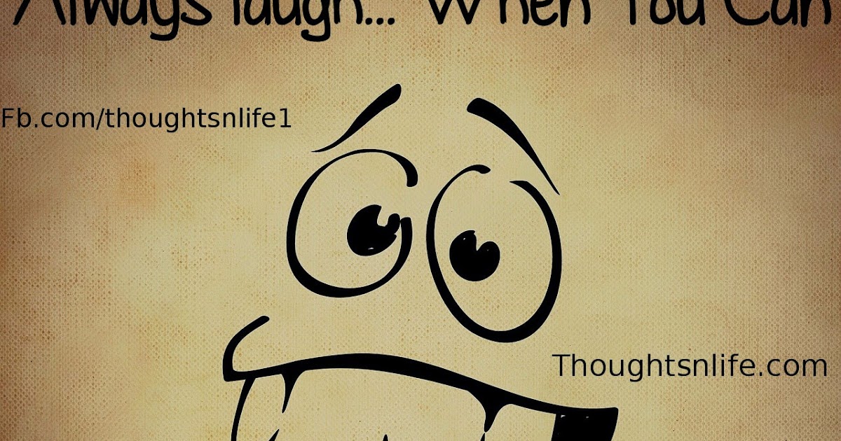 Always laugh :))