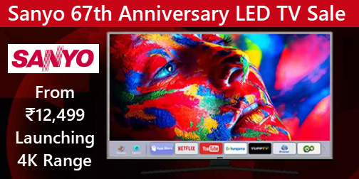 Sanyo 67th Anniversary LED TV Sale from ₹12,499 - Launching 4K Range