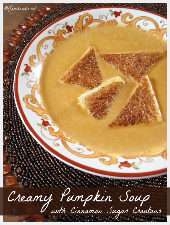 Jam Hands Creamy Pumpkin Soup with Cinnamon Sugar Croutons
