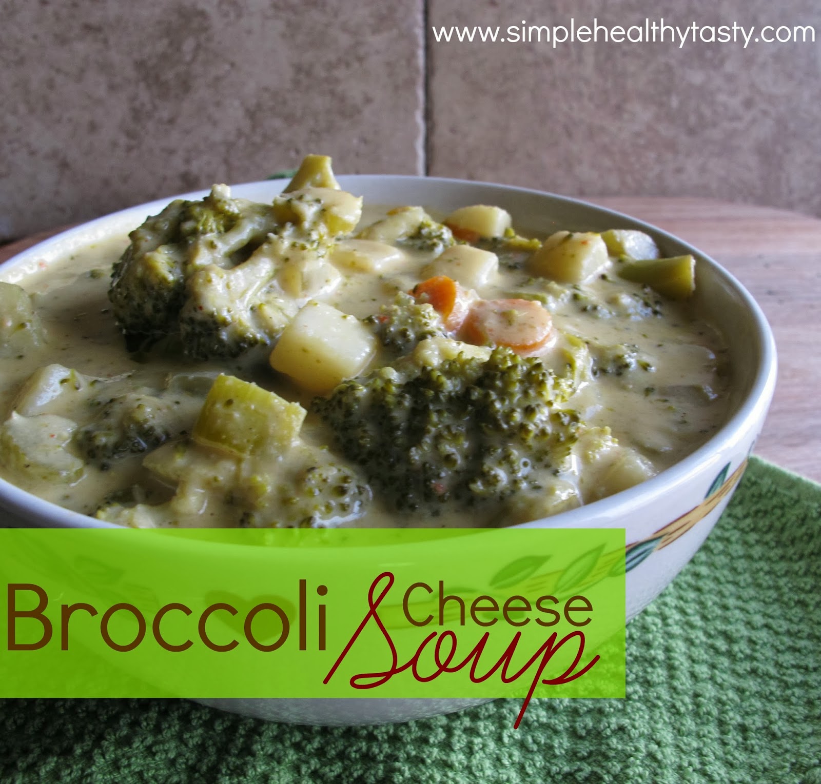 Simple. Healthy. Tasty Broccoli Cheese Soup
