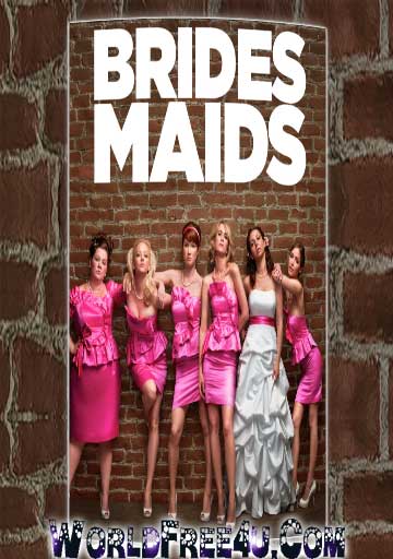 Poster Of Bridesmaids (2011) In Hindi English Dual Audio 300MB Compressed Small Size Pc Movie Free Download Only At worldfree4u.com