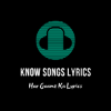 Know Songs Lyrics - Har Gaane Ka Lyrics