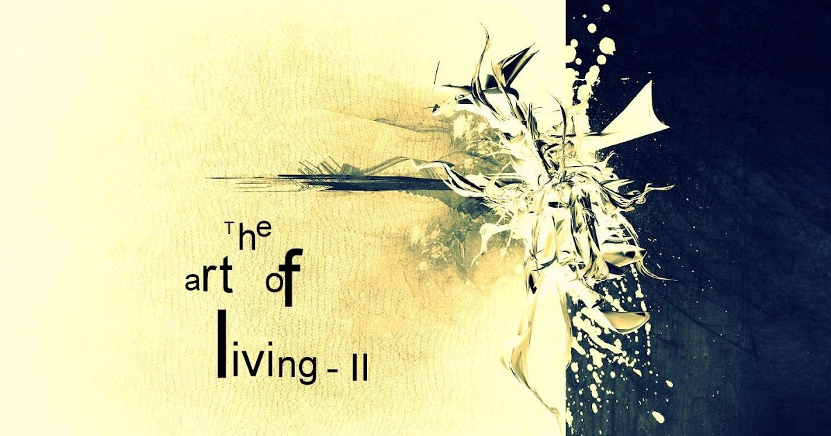 The Art Of Living- Part II