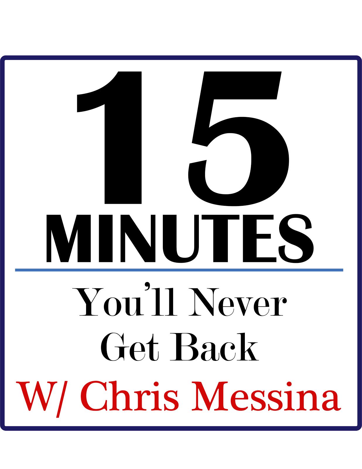 15 Minutes You'll Never Get Back