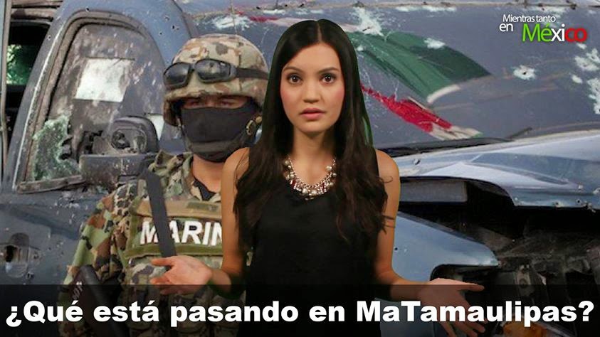ESTO NO ES IRAK NI AFGANISTAN ES TAMAULIPAS (México) Matamaulipas+narcoviolencia