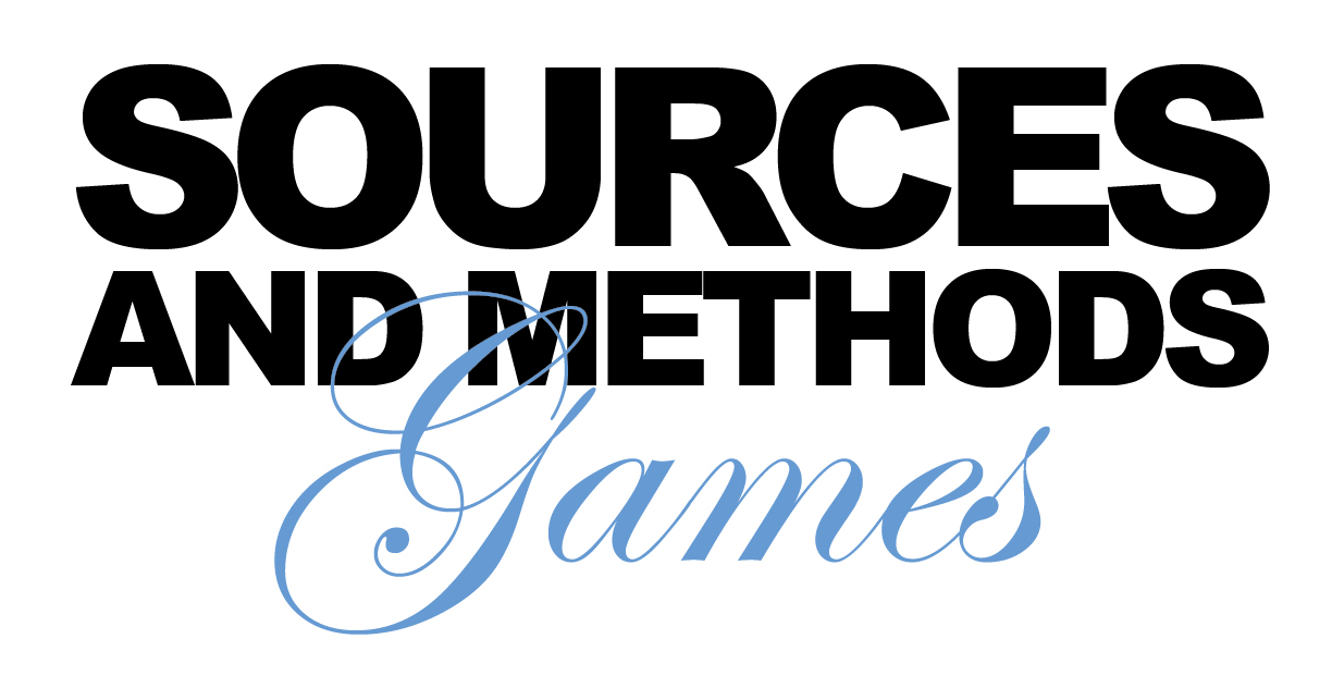 Sources And Methods Games? Yes!