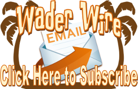 Subscribe to the Wader Wire