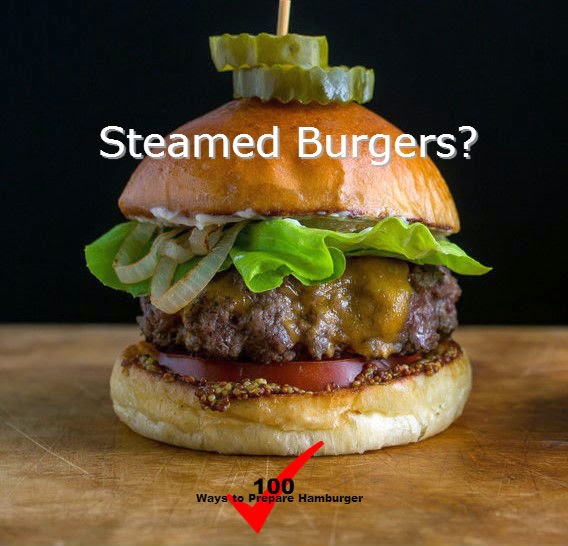 Steamed Burgers 100 Ways To Prepare Hamburger Hamburger Recipes