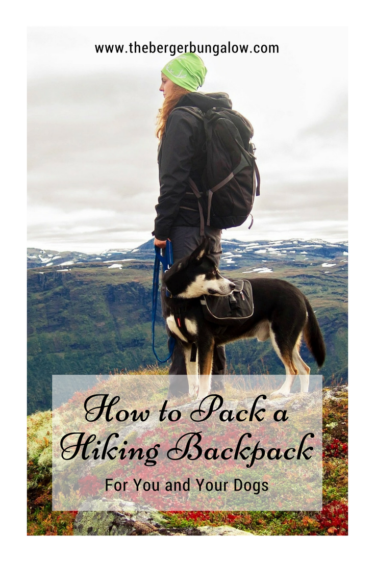 The Berger Bungalow How to pack a hiking backpack for you and your dogs