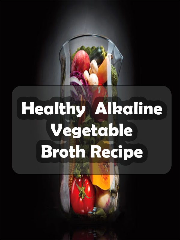 The Wealth of Health Alkaline Diet Vegetable Broth Recipe