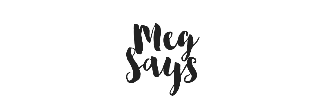 Meg Says