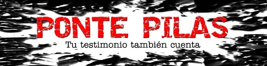 PONTE PILAS, Tu testimonio también cuenta